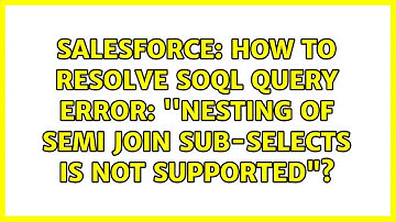 Salesforce: How to resolve SOQL query error: 