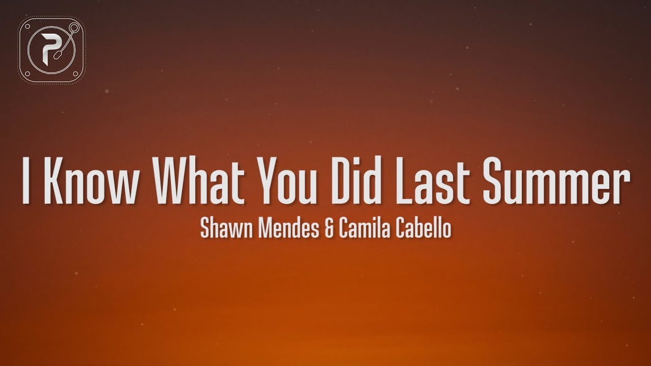 Shawn Mendes & Camila Cabello I Know What You Did Last Summer (Lyrics) YouTube