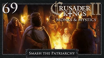 Crusader Kings 2: Smash the Patriarchy Part 69 - Finally Mine