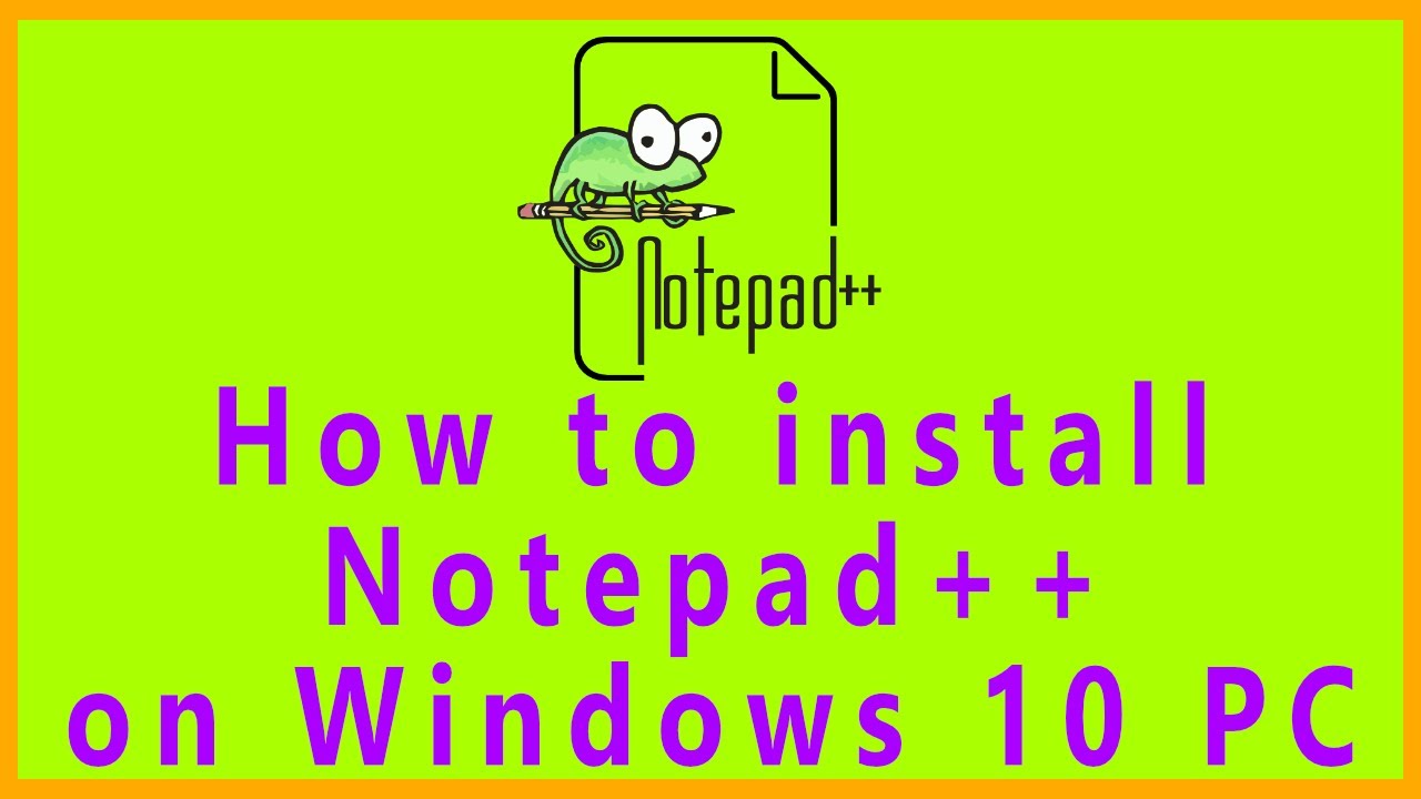 How to install Notepad++ on Windows 10 PC Download Latest Notepad++