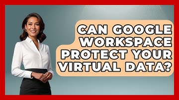 Can Google Workspace Protect Your Virtual Data? - Virtual Communication Hub