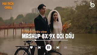 Mashup 8x 9x Đời Đầu - Top Những Bản Nhạc Xưa Hay Nhất Mọi Thời Đại - Nhạc Ballad Chill 8x 9x