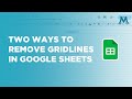 Two Ways to Remove Gridlines in Google Sheets