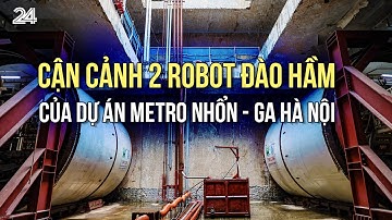 Cận cảnh 2 robot đào hầm của dự án metro Nhổn - Ga Hà Nội | VTV24