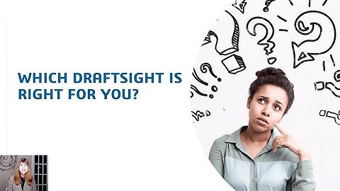 DraftSight Insights: Lynn Allen Answers: Which DraftSight is Right for You?
