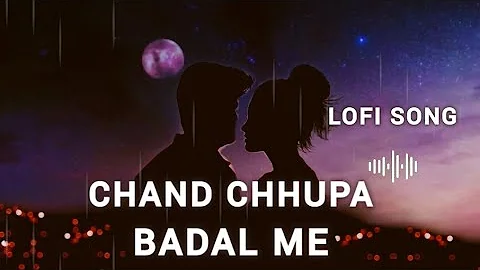 Chand Chupa Badal Mein LoFi Song Ankit Rai