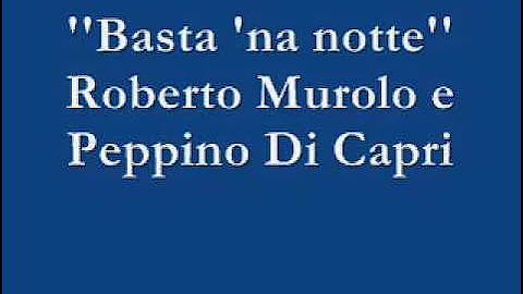 Basta 'na notte - Roberto Murolo e Peppino Di Capri