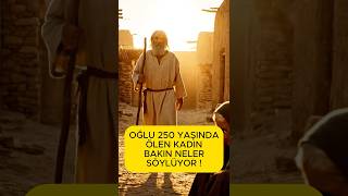250 Yaşındaki Oğlu İçin Ağlayan Kadın Hz. Nuhtan İbretlik Ömür Ve Zaman Hikâyesi
