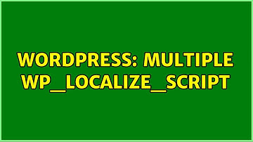 Wordpress: Multiple wp_localize_script