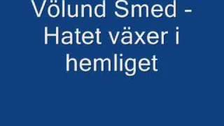 Video thumbnail of "Völund smed - Hatet växer i hemlighet"