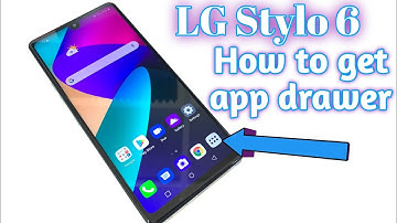 LG Stylo 6 How to enable the app drawer