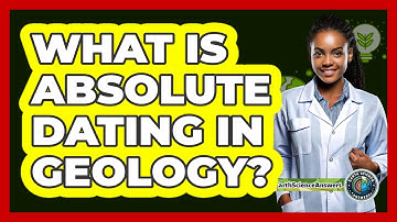 What Is Absolute Dating In Geology? - Earth Science Answers