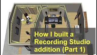 How I built a Recording Studio addition (Part 1)