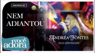 Andréa Fontes - Nem Adiantou (Deus Surpreende) [Áudio Oficial]