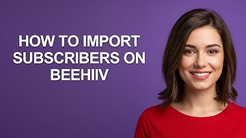 How to Import Subscribers on Beehiiv - AshleyHowTo