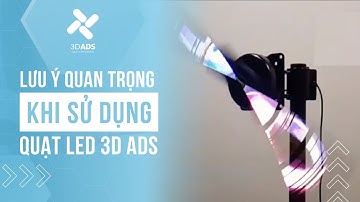 Lưu Ý Cần Biết Khi Sở Hữu Quạt LED 3D | Quạt Đèn Led 3D Hologram ADS