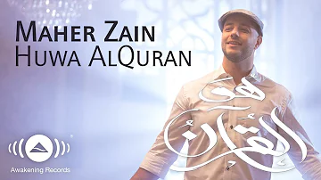 Maher Zain - Huwa AlQuran | ماهر زين - هو القرآن | Official Music Video