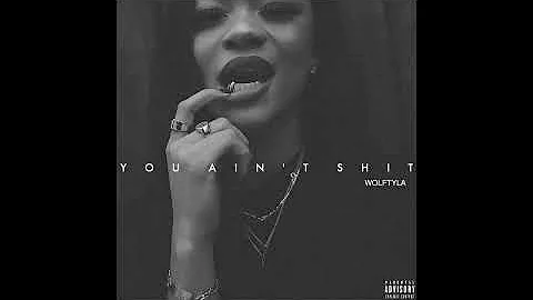 Wolftyla - You Ain't Shit (Official Audio)