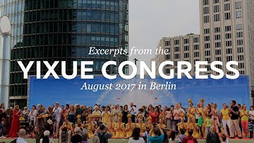 Excerpts from the YiXue Congress 2017 in Berlin