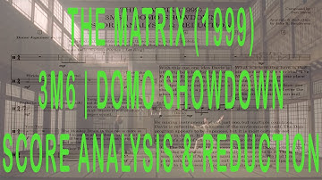 THE MATRIX (1999) | 3M6 - DOMO SHOWDOWN (SCORE ANALYSIS & REDUCTION)