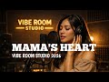 MAMA S HEART VIBE ROOM STUDIO 2026 mp3