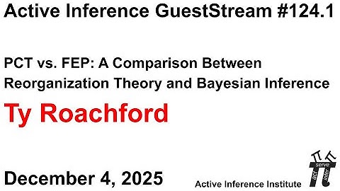 ActInf GuestStream 124.1 ~ Ty Roachford: "PCT vs. FEP: A Comparison"