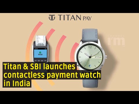 Titan along with SBI launches ‘Titan Pay’, India's first contactless payment watch