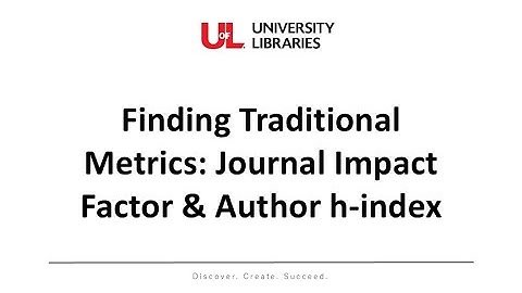 Finding Traditional Metrics: Journal Impact Factor & Author h-index