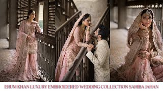 ERUM KHAN LUXURY EMBROIDERED WEDDING COLLECTION SAHIBA JAHAN