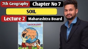 7th Geography | Chapter 7 | Soil |  Lecture 2 | maharashtra board |