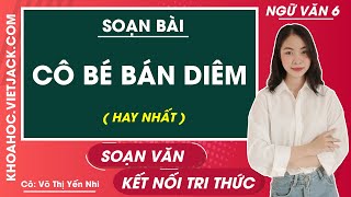 Soạn bài Cô bé bán diêm | Ngắn nhất Soạn văn 6 Kết nối tri thức