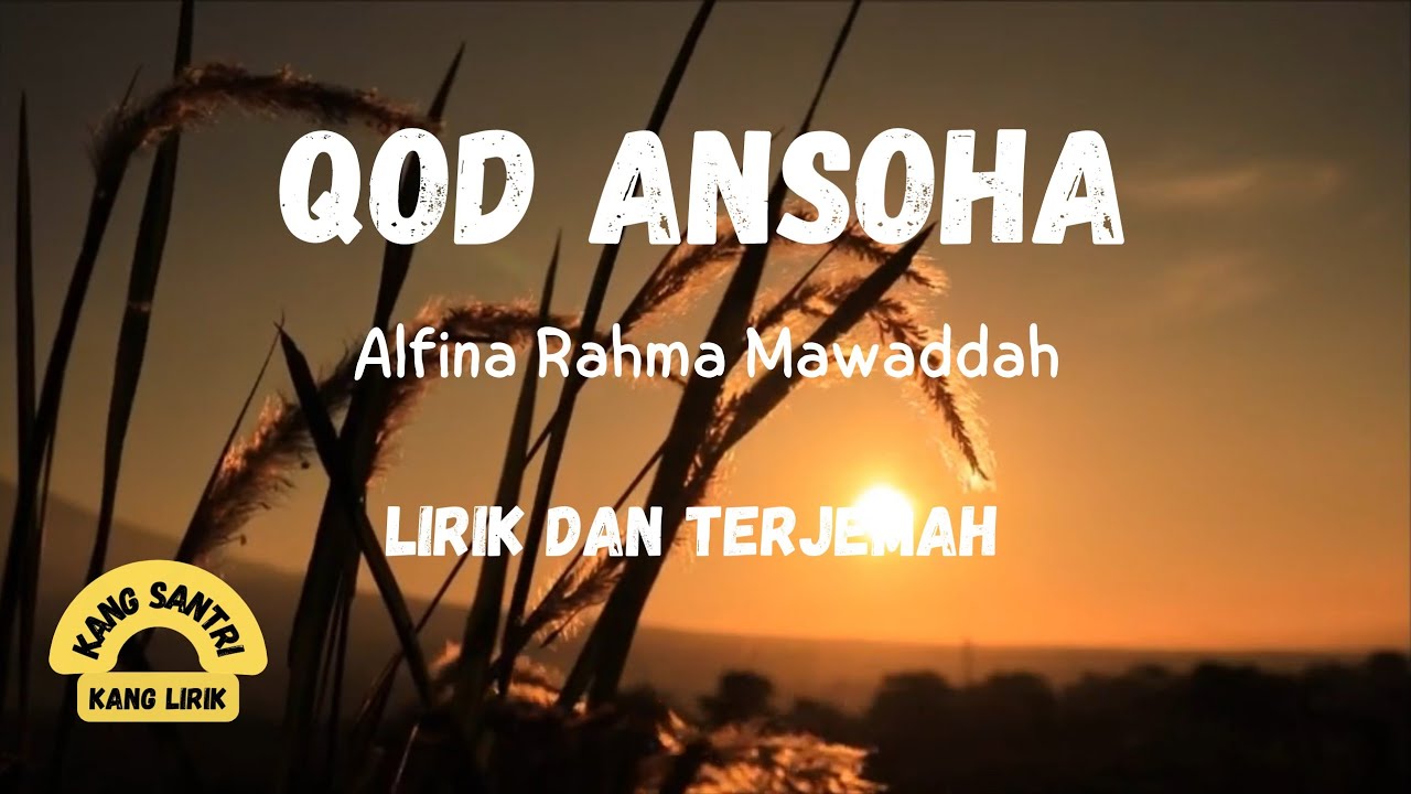QOD ANSOHA lirik dan terjemah oleh alfina rahma mawaddah