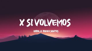 KAROL G, Romeo Santos - X SI VOLVEMOS (Letra/Lyric)