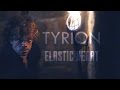 (GOT) Tyrion Lannister - Elastic Heart