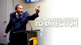 From Distraction To Direction | Bishop Gregory S. Irvin, Sr. #Christian