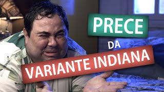 PRECE DA VARIANTE INDIANA | Amigos da Luz