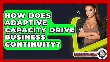 How Does Adaptive Capacity Drive Business Continuity? - Crisis Response Coach