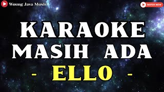 Masih Ada - ELLO ( Karaoke )