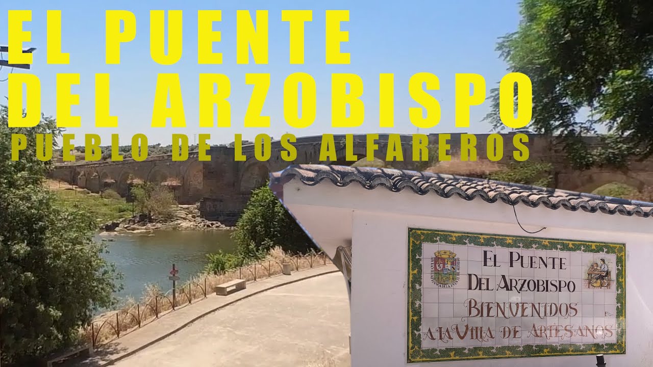El Puente del Arzobispo, Toledo | El Pueblo que Unió Épocas y Culturas