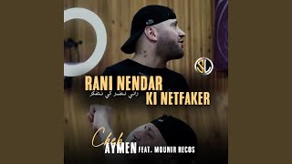 Rani Nendar Ki Netfakar (feat. Mounir Recos) - Cheb Aymen
