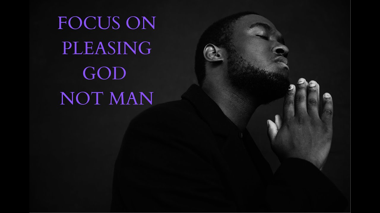 Live For God & Not Man | Focus On Pleasing God, Not People | Inspirational and Motivational Video