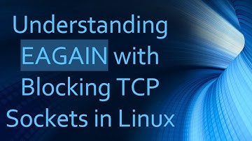 Understanding EAGAIN with Blocking TCP Sockets in Linux