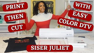 How To Do Print Then Cut Using the Siser Juliet Desktop Cutter | With Easy Color DTV for inkjet!