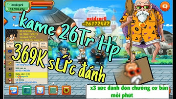Ngọc Rồng Online - Sức Đánh 369K Kame 26TR HP Bạn Có Tin..Test Cải Trang Quy Lão Bá Đạo Khủng