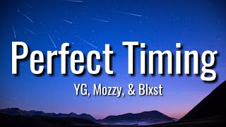 YG, Mozzy \& Blxst - Perfect Timing ( Lyrics )