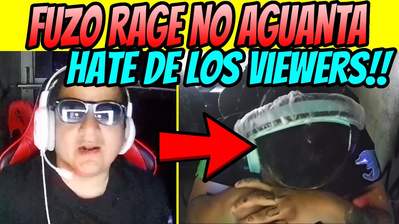 FUZO RAGE NO AGUANTA EL HATE DE LOS VIEWERS