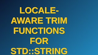 Codereview: locale-aware trim functions for std::string