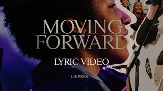Moving Forward | LIFE Worship, Grace Jesutofunmi Olagunju & Aaron Baxter | Lyric Video