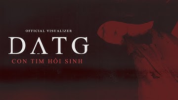ĐẠT G | CON TIM HỒI SINH (Official Visualizer)