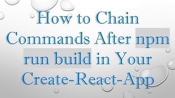 How to Chain Commands After npm run build in Your Create-React-App